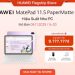 Đánh giá HUAWEI MatePad 11.5 PaperMatte mới 2025 – Combo thay thế PC chỉ dưới 10 Triệu